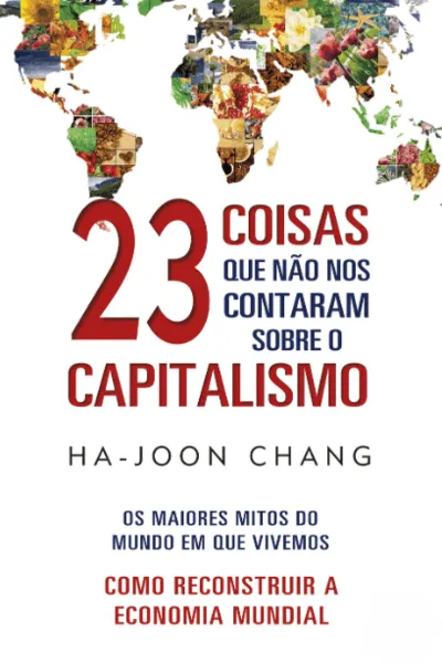 Livro 23 Coisas que Não nos Contaram Sobre o Capitalismo